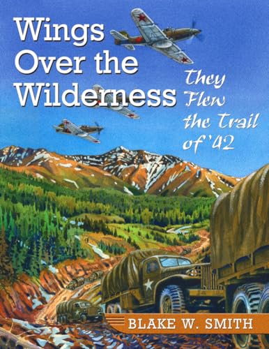 Wings Over the Wilderness: They Flew the Trail of '42 von Hancock House Publishers